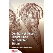Cumhuriyet Öncesi İlköğretimde Fen Bilimleri Eğitimi - Pegem Akademi Yayıncılık