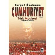 Cumhuriyet Türk Mucizesi - Turgut Özakman