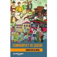 Cumhuriyet ve Çocuk - Ramazan Alabaş