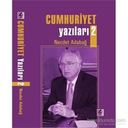 Cumhuriyet Yazıları 2 - Necdet Adabağ