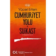 Cumhuriyet Yolu ve Suikast - Yücel Erten