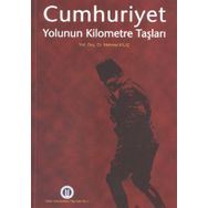 CUMHURIYET YOLUNUN KILOMETRE TAŞLARI - MEHMET KILIÇ