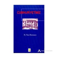 CUMHURIYETIMIZ - M. NACI BOSTANCI