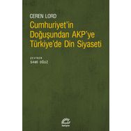 Cumhuriyetin Doğuşundan AKPye Türkiyede Din Siyaseti İletişim Yayınevi