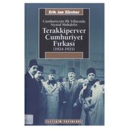 CUMHURIYETIN İLK YILLARINDA SIYASAL MUHALEFET TERAKKIPERVER CUMHURIYET FIRKASI (1924-1925) - ERIK JAN ZURCHER