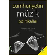 Cumhuriyetin Müzik Politikaları - Fırat Kutluk