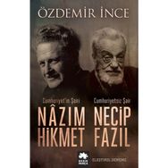 Cumhuriyet’in Şairi Nazım Hikmet, Cumhuriyetsiz Şair Necip Fazıl - Özdemir İnce
