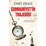 Cumhuriyet'in Trajedisi - Ümit Zileli