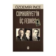 Cumhuriyetin Üç Fedaisi - Özdemir İnce