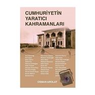 Cumhuriyetin Yaratıcı Kahramanları - Osman Arolat - Efil Yayınevi