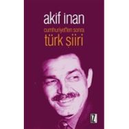 Cumhuriyet'ten Sonra Türk Şiiri - Akif İnan