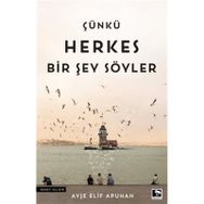 Çünkü Herkes Bir Şey Söyler - Ayşe Elif Apuhan