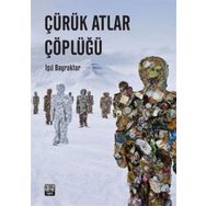 Çürük Atlar Çöplüğü - Işıl Bayraktar