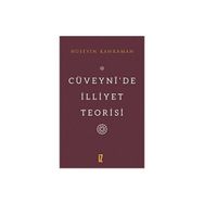 Cüveynide İlliyet Teorisi - Hüseyin Kahraman