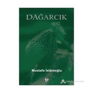 DAĞARCIK - MUSTAFA İSLAMOĞLU