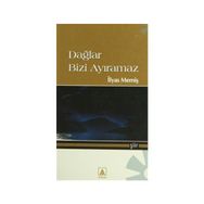DAĞLAR BIZI AYIRAMAZ - İLYAS MEMİŞ