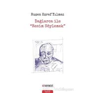 Dağlarca ile Resim Söylemek - Ruşen Eşref Yılmaz