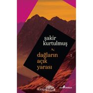 Dağların Açık Yarası - Şakir Kurtulmuş