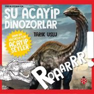 Daha da Küçükler İçin Şu Acayip Dinozorlar - Daha da Küçükler İçin Acayip Şeyler 2 - Tarık Uslu