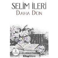 DAHA DÜN - SELIM İLERİ