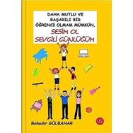 Daha Mutlu ve Başarılı Bir Öğrenci Olmam Mümkün Sesim Ol Sevgili Günlüğüm - Bahadır Gülbahar