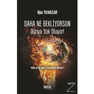 Daha Ne Bekliyorsun Dünya Yok Oluyor! - Oğuz Yılmazlar