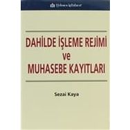 DAHILDE İŞLEME REJIMI VE MUHASEBE KAYITLARI - SEZAI KAYA