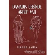 Damadın Cebinde Akrep Var - İlknur Şahin