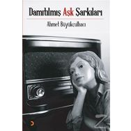 Damıtılmış Aşk Şarkıları - Ahmet Büyükçulhacı