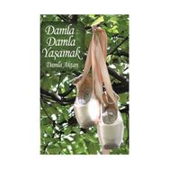 Damla Damla Yaşamak - Damla Aktan