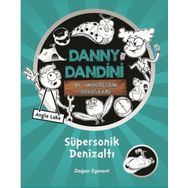 Danny Dandini ve Muhteşem Buluşları - Süpersonik Denizaltı - Kolektif