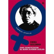 DANS EDEMEYECEKSEM BU BENIM DEVRIMIM DEĞİLDİR - EMMA GOLDMAN