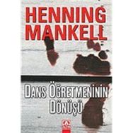 DANS ÖĞRETMENİNİN DÖNÜŞÜ - HENNING MANKELL