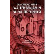 Dar Kapıdaki Mesih : Walter Benjamin ve Politik Felsefesi - M. Ertan Kardeş