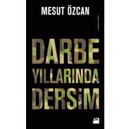 Darbe Yıllarında Dersim - Mesut Özcan