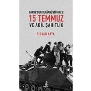 Darbe’den Olağanüstü Hal’e 15 Temmuz Ve Adil Şahitlik - Rıdvan Kaya