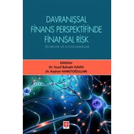 Davranışsal Finans Perspektifinde Finansal Risk Teoriler ve Uygulamalar - Yusuf Bahadır Kavas