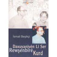 DAXUYANIYEN LI SER REWŞENBİRE KURD - İSMAİL BEŞİKÇİ