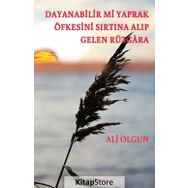 Dayanabilir mi Yaprak Öfkesini Sırtına Alıp Gelen Rüzgara - Ali Olgun
