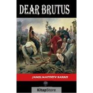 Dear Brutus - James Matthew Barrie
