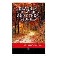 Death İn The Woods And Other Stories Sherwood And erson-Platanus Publishing