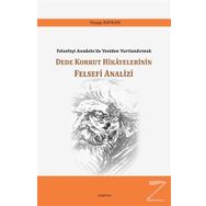Dede Korkut Hikayelerinin Felsefi Analizi / Duygu Bayram