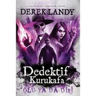 Dedektif Kurukafa Ölü Ya Da Diri - Ciltli - Derek Landy