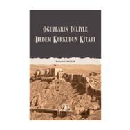DEDEM KORKUDUN KİTABI OĞUZLARIN DILIYLE - MUSTAFA S. KAÇALİN