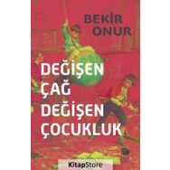 Değişen Çağ Değişen Çocukluk - Bekir Onur