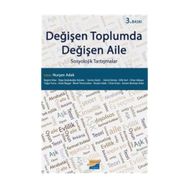 Değişen Toplumda Değişen Aile - Nurşen Adak Begüm Köse Özge Zeybekoğlu Dündar Sevinç Güçlü Gönül Demez Elife Kart Cihan Akkaya Tuğçe Tunca Azize Baygal Meral Timurturkan Cihan Ertan Senem Burkay Aslan