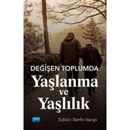 Değişen Toplumda Yaşlanma ve Yaşlılık - Zahide Yuvakgil
