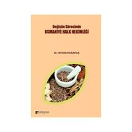 Değişim Sürecinde Osmaniye Halk Hekimliği / Ayhan Karakaş