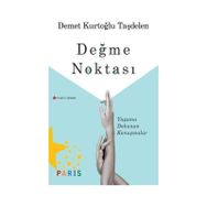 Değme Noktası - Yaşama Dokunan Konuşmalar Demet Kurtoğlu Taşdelen