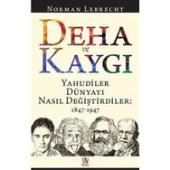 Deha ve Kaygı - Yahudiler Dünyayı Nasıl Değiştirdiler 1847-1947 - Norman Lebrecht